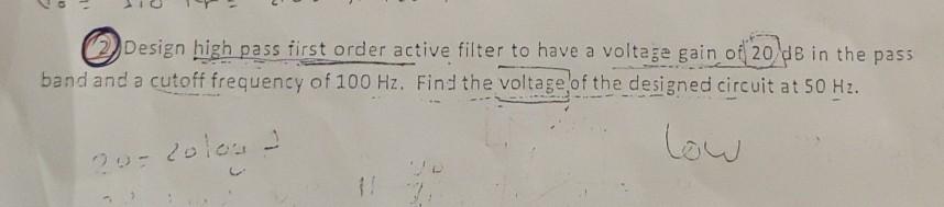 Solved а Design high pass first order active filter to have | Chegg.com