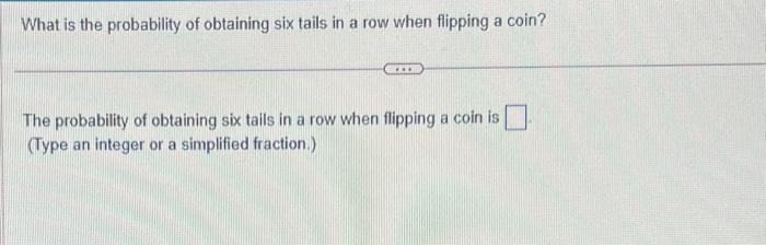 Solved What is the probability of obtaining six tails in a | Chegg.com