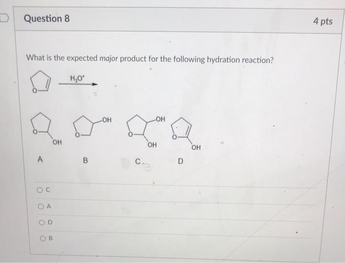Solved Question 8 4 pts What is the expected major product | Chegg.com