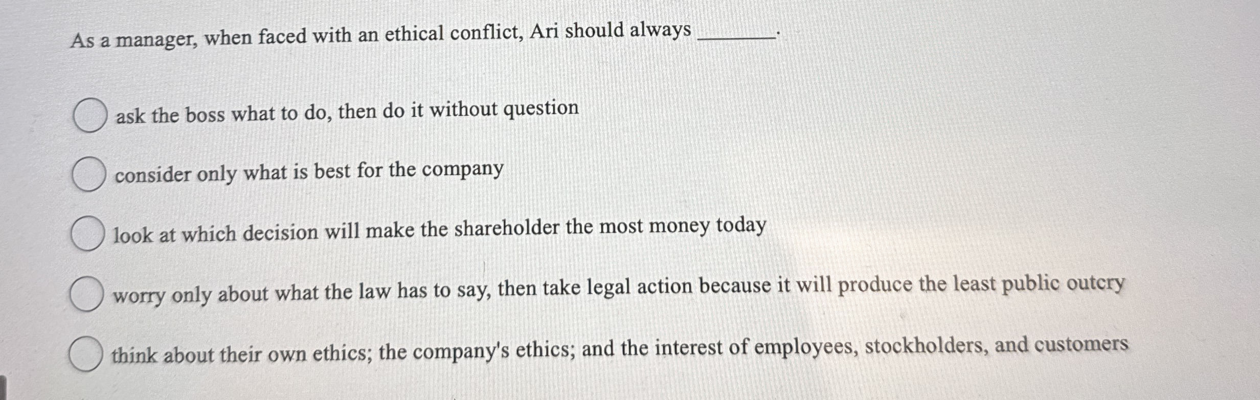 Solved As a manager, when faced with an ethical conflict, | Chegg.com