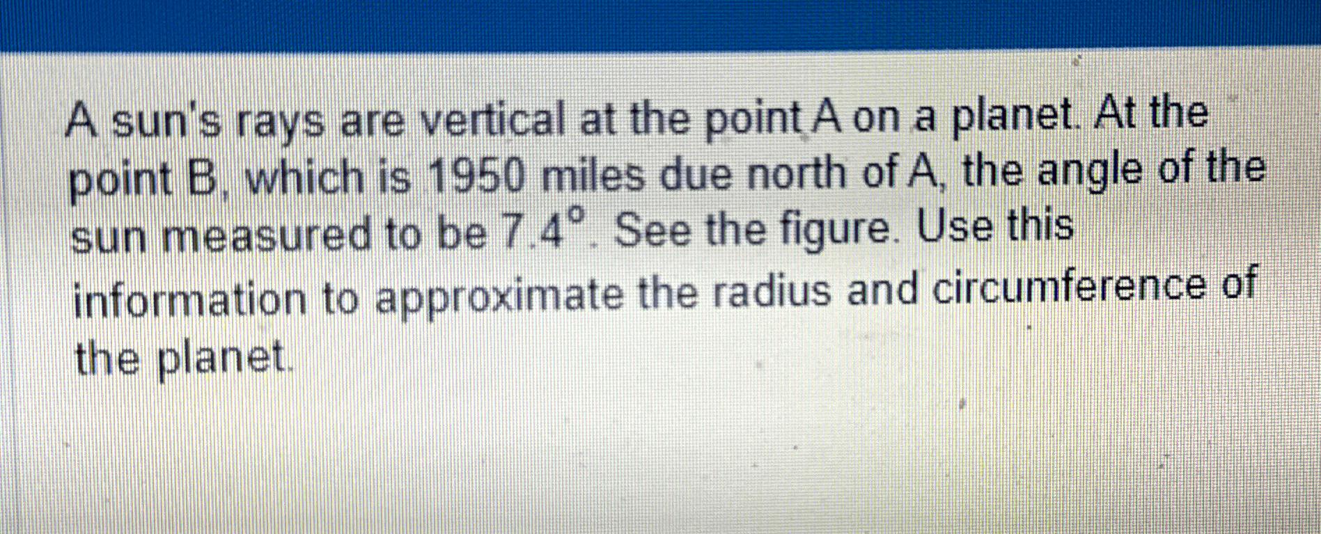 Solved A sun's rays are vertical at the point A ﻿on a | Chegg.com