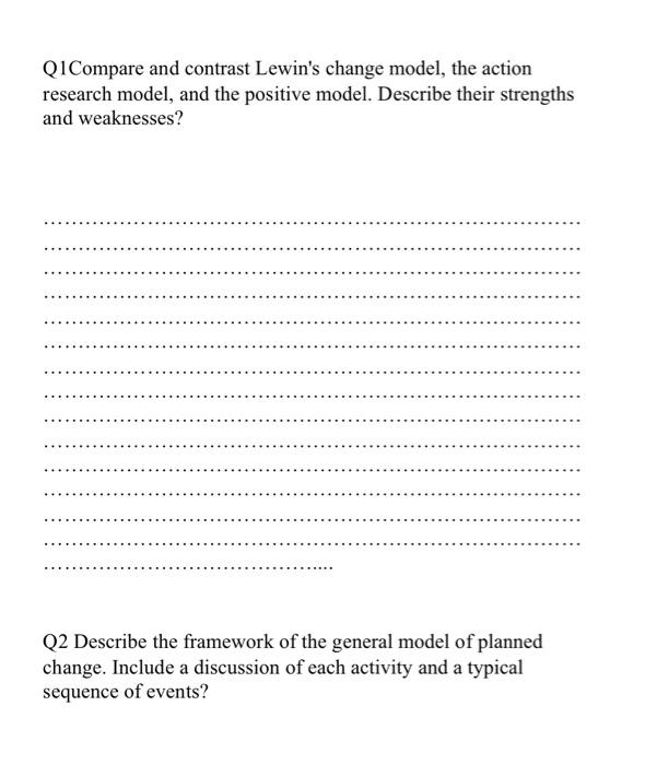 Solved Q1Compare and contrast Lewin's change model, the | Chegg.com