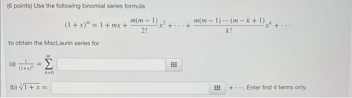 Solved (6 Points) Use The Following Binomial Series Formula | Chegg.com