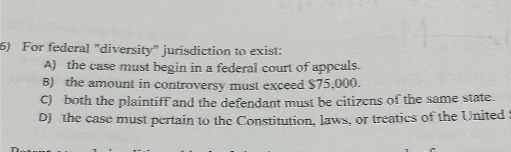 Solved For federal "diversity" jurisdiction to existA) ﻿the