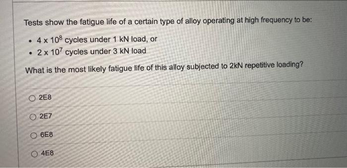 Solved . Tests show the fatigue life of a certain type of | Chegg.com