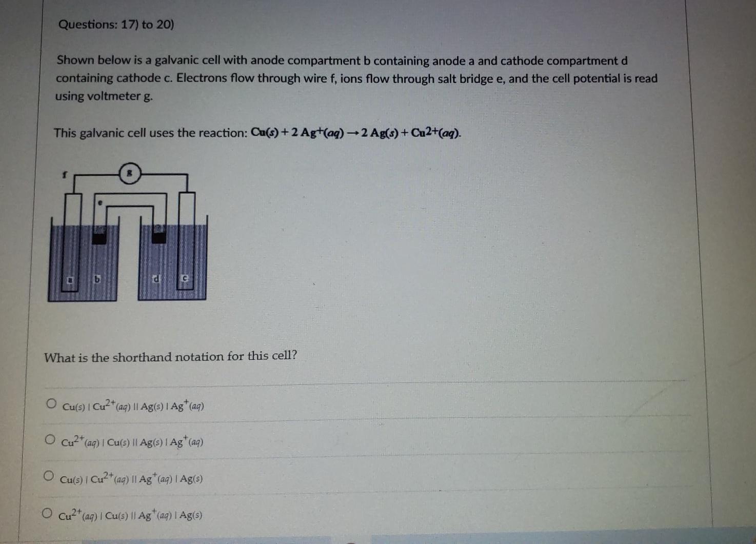 Solved Questions: 17) to 20) Shown below is a galvanic cell | Chegg.com