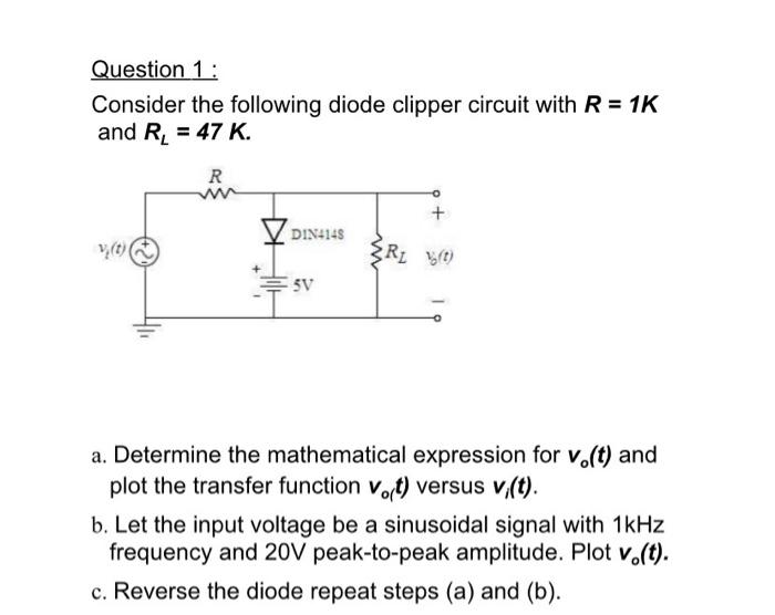Solved Question 1 Consider the following diode clipper