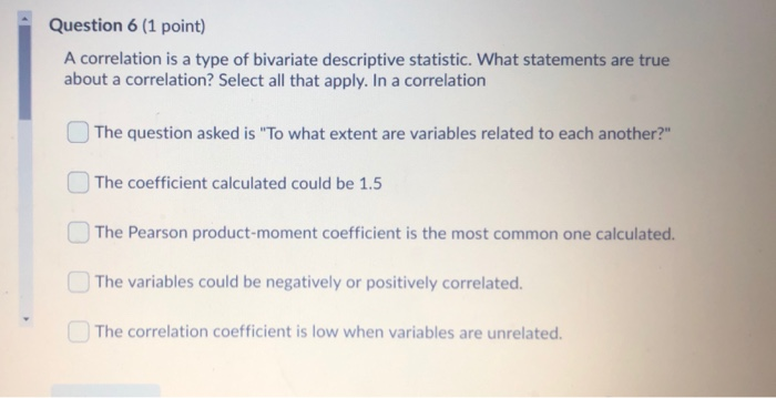 Solved Question 6 (1 point) A correlation is a type of | Chegg.com