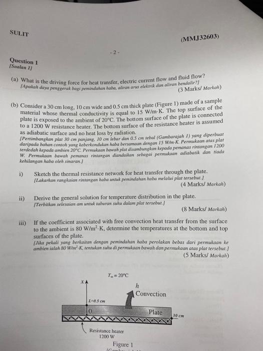 SULIT
(MMJ32603)
Question 1
(Soalan 1]
(a) What is the driving force for heat transfer, electric current flow and fluid flow?