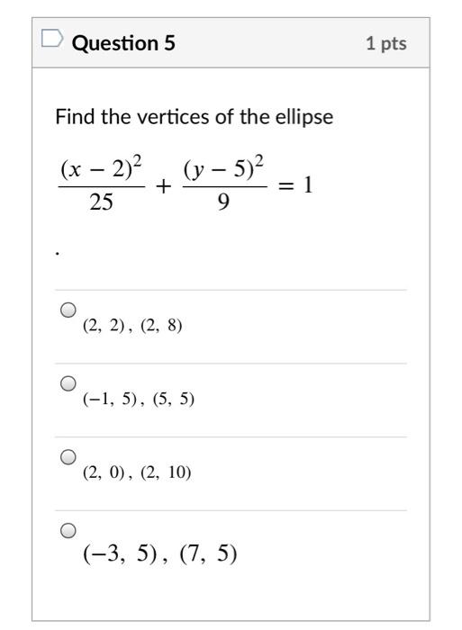 Solved Question 5 1 Pts Find The Vertices Of The Ellipse X Chegg Com