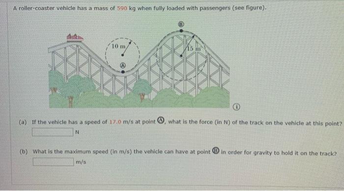 Solved A roller-coaster vehicle has a mass of 590 kg when | Chegg.com