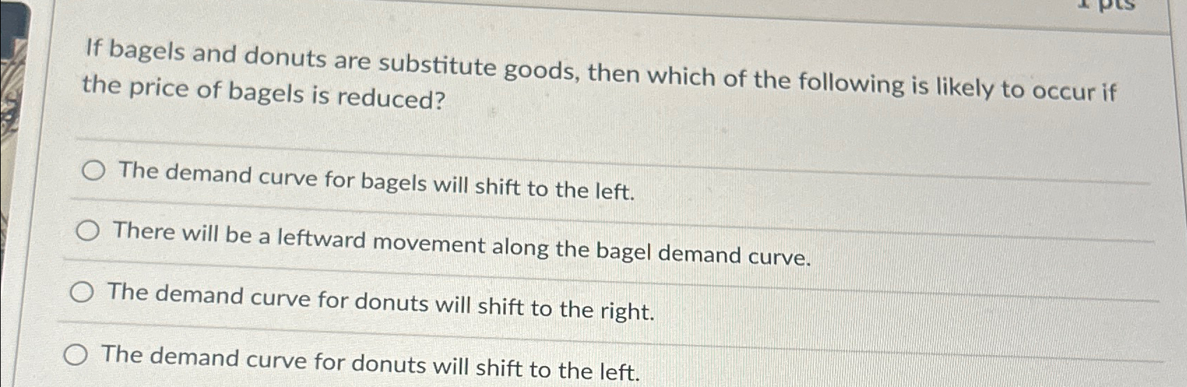 Solved If bagels and donuts are substitute goods, then which