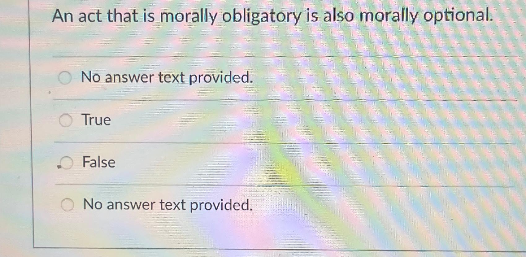 Solved An act that is morally obligatory is also morally | Chegg.com