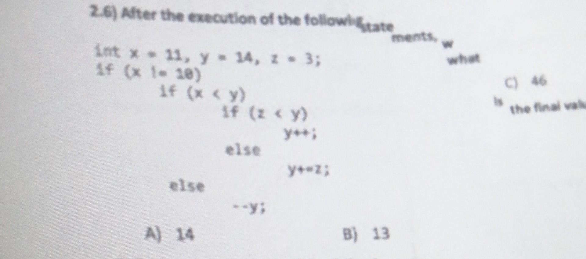 2.6) After the execution of the followilitate else \( y+4 \); else \( -y+m \) A) 14 B) 13