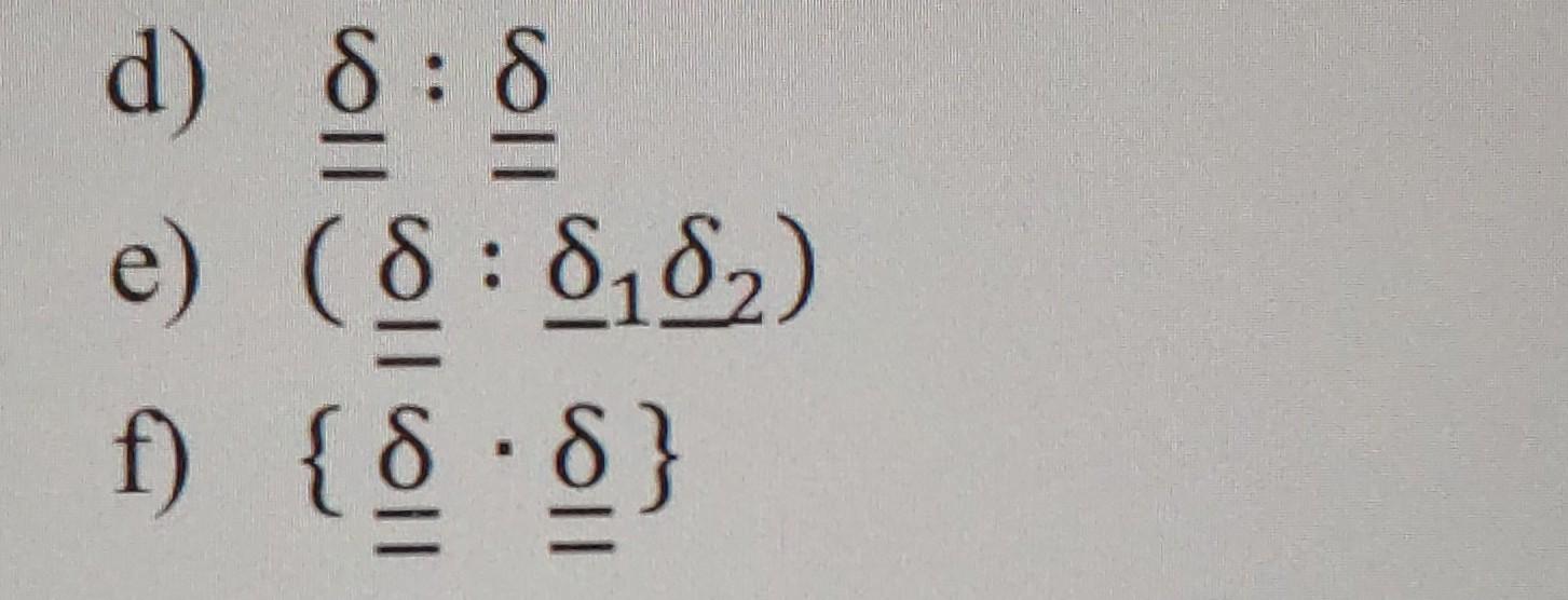 Solved d) δ:δ= e) (δ:δ1δ2) f) {δˉ⋅δ} | Chegg.com