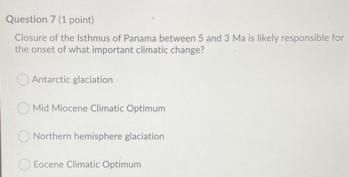 Solved Question 7 (1 point) Closure of the Isthmus of Panama | Chegg.com