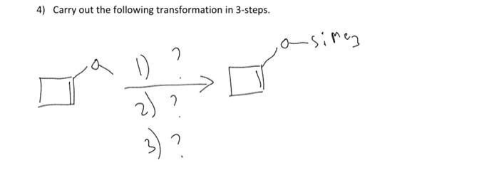 Solved 4) Carry out the following transformation in 3-steps. | Chegg.com