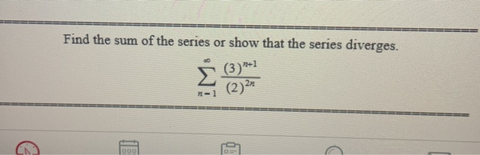 Solved Find the sum of the series or show that the series | Chegg.com