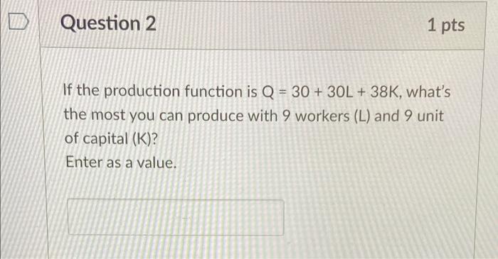 Solved Question 2 1 pts If the production function is Q = 30 | Chegg.com