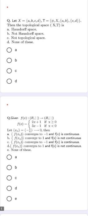 Solved Q. Let X = {a,b,c,d), T={, X, {a,b), (c,d)). Then The | Chegg.com