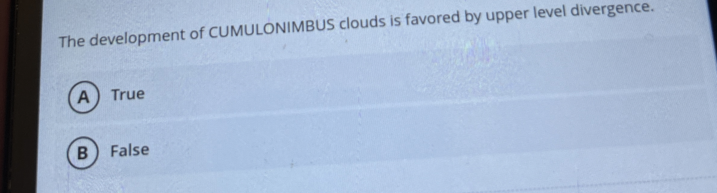 Solved The development of CUMULONIMBUS clouds is favored by | Chegg.com