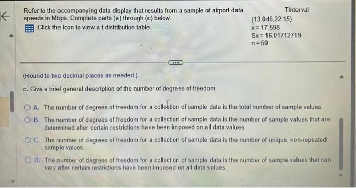 (Kound to two decimal places as needed.)
c. Give a brief general description of the number of degrees of freedom.
A. The numb