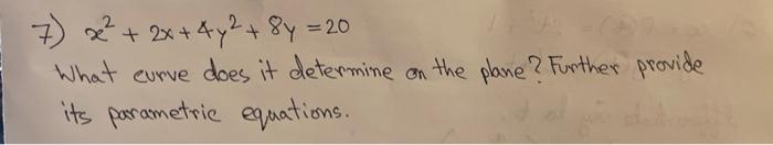 Solved + 7) x² + 2x + 4 y2 + 8y What curve does it determine | Chegg.com