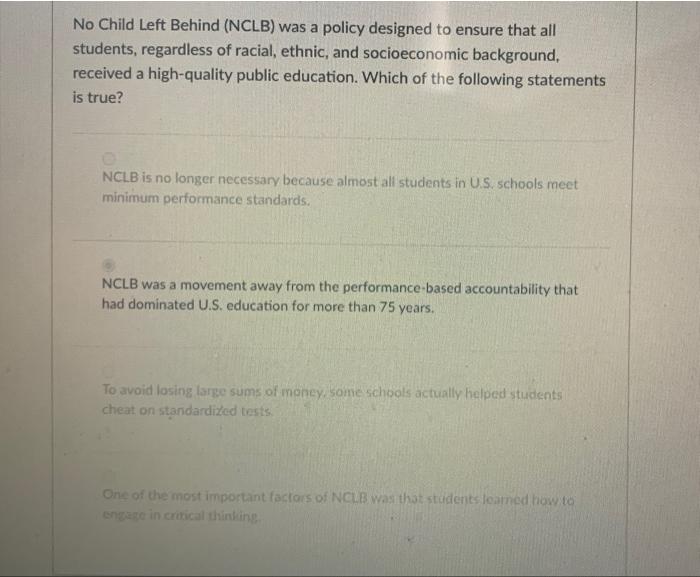 Solved No Child Left Behind (NCLB) was a policy designed to | Chegg.com