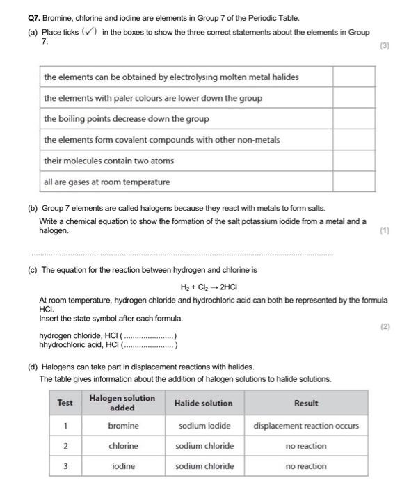 Solved Q7. Bromine, chlorine and iodine are elements in