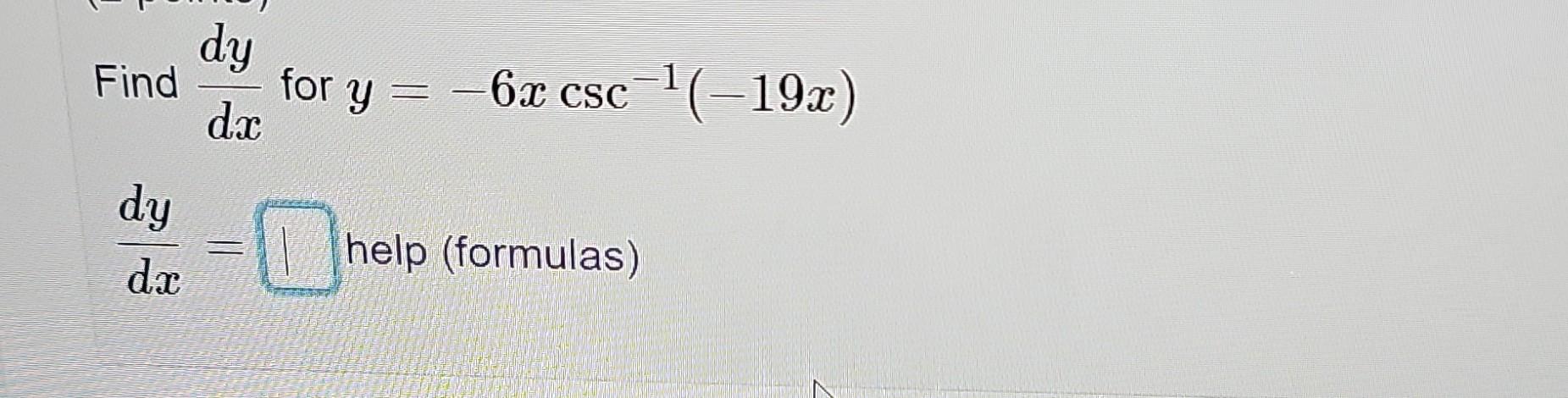 Solved Find dxdy for y=−6xcsc−1(−19x) dxdy= help (formulas) | Chegg.com