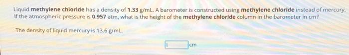 Solved Liquid Methylene Chloride Has A Density Of 133