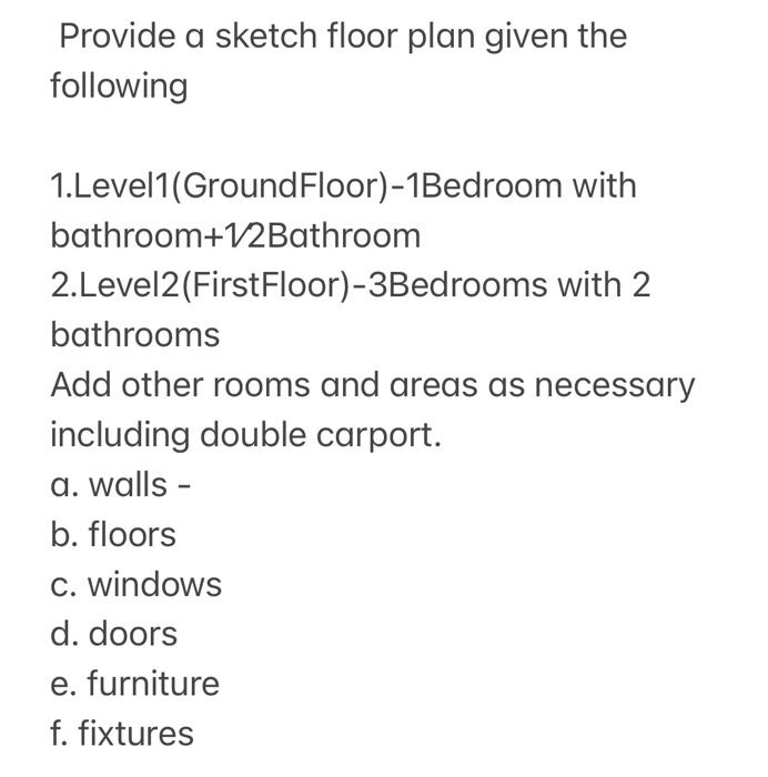 Solved Provide a sketch floor plan given the following | Chegg.com
