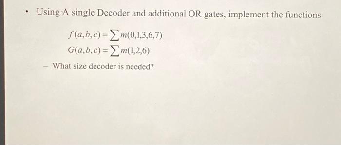 Solved Using A single Decoder and additional OR gates, | Chegg.com