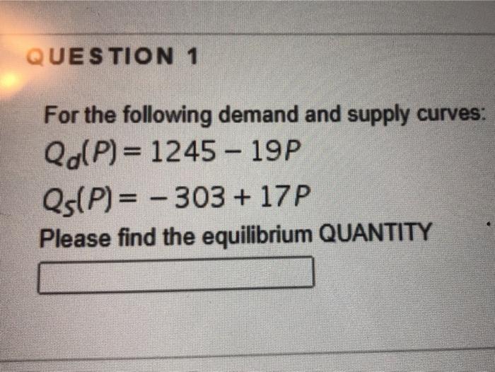 Solved QUESTION 1 For the following demand and supply | Chegg.com