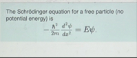 Solved The Schrodinger equation for a free particle (no | Chegg.com