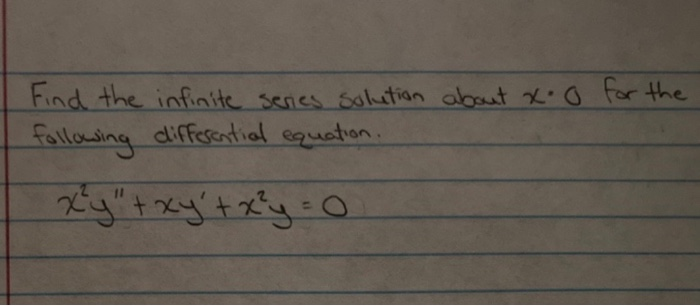 Solved Find The Infinite Series Solution About Xoo For Th Chegg Com