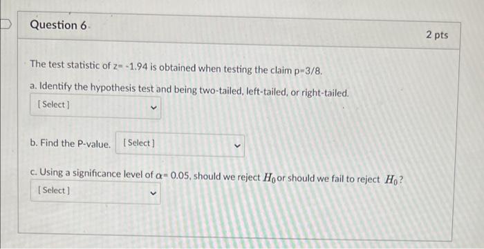 Solved Question 6 2 Pts The Test Statistic Of Z 1 94 Is