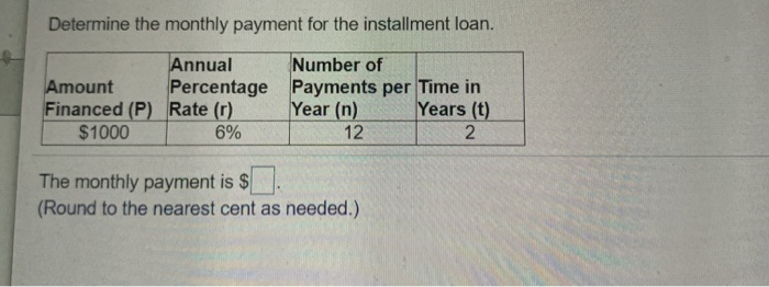 Solved Determine the monthly payment for the installment | Chegg.com