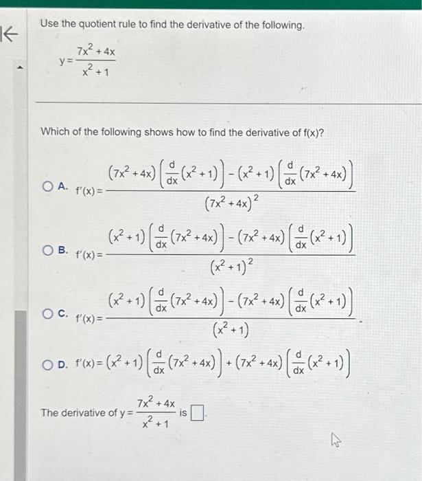 Solved K Use the quotient rule to find the derivative of the | Chegg.com