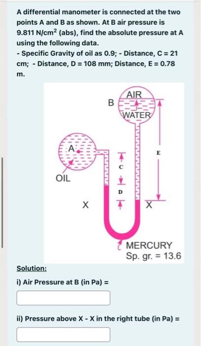 A differential manometer is connected at the two points \( A \) and \( B \) as shown. At \( B \) air pressure is \( 9.811 \ma