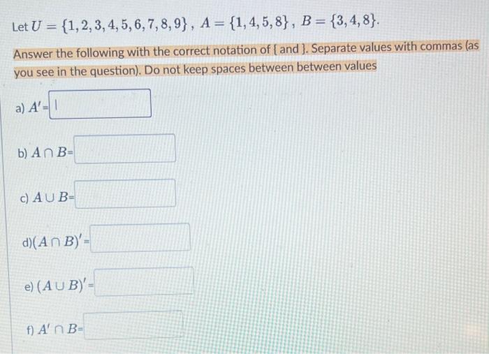 Solved Let U={1,2,3,4,5,6,7,8,9},A={1,4,5,8},B={3,4,8}. | Chegg.com