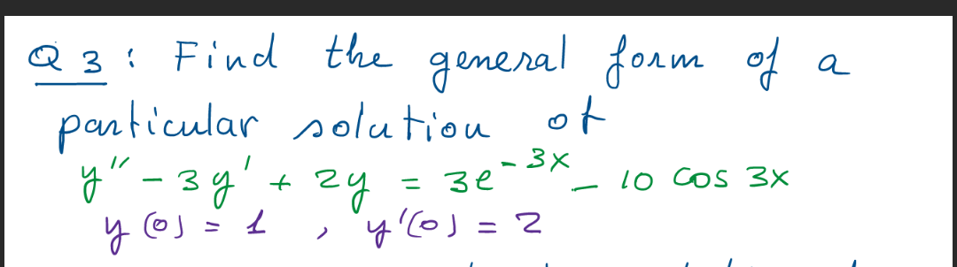 Q 3: Find the general form of a particular solution | Chegg.com