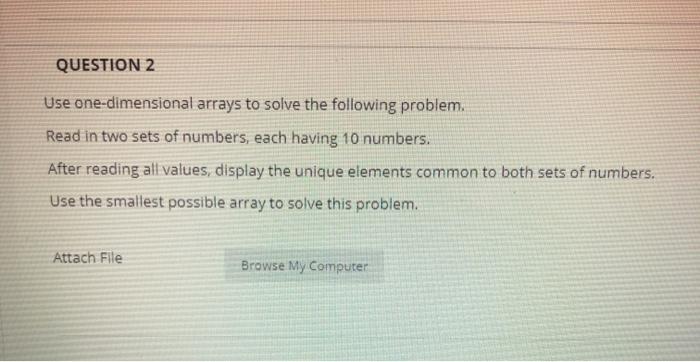 Solved QUESTION 2 Use one-dimensional arrays to solve the | Chegg.com