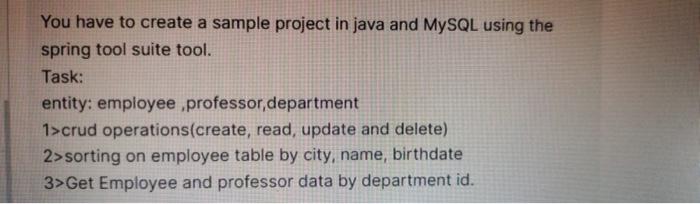 Solved You have to create a sample project in java and MySQL | Chegg.com