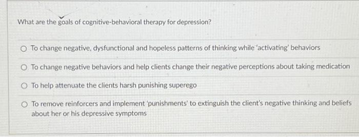 Solved What are the goals of cognitive behavioral therapy Chegg