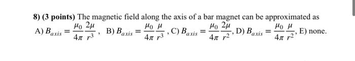 8) (3 points) The magnetic field along the axis of a | Chegg.com