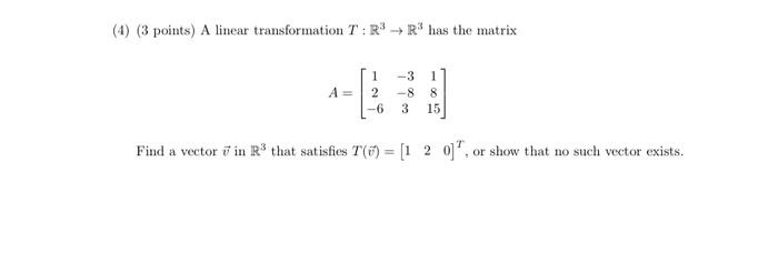 Solved (4) (3 points) A linear transformation T:R3→R3 has | Chegg.com