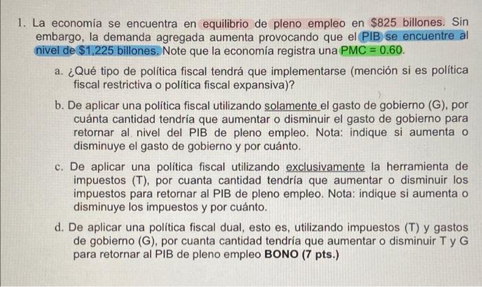 1. La economía se encuentra en equilibrio de pleno empleo en $825 billones. Sin embargo, la demanda agregada aumenta provocan