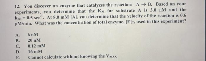 Solved 12. You discover an enzyme that catalyzes the | Chegg.com