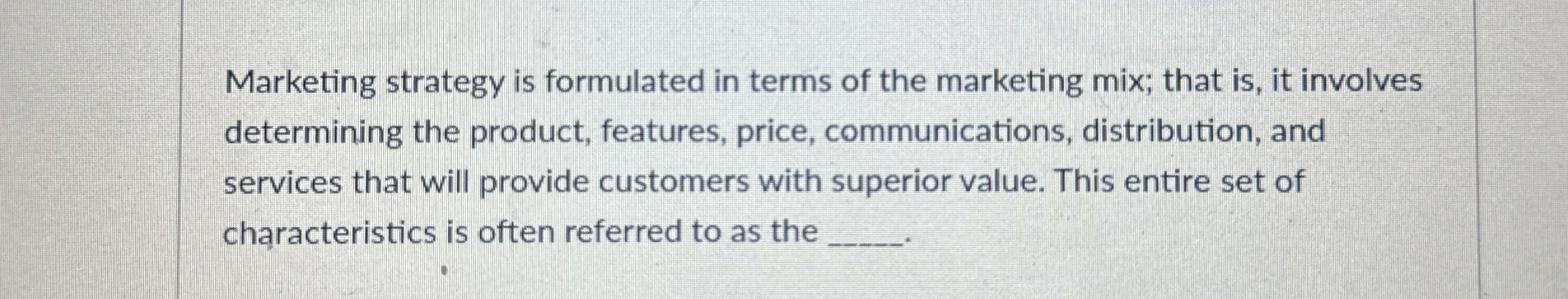 Solved Marketing strategy is formulated in terms of the | Chegg.com